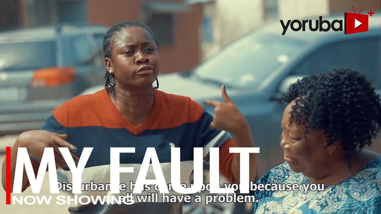 DOWNLOAD My Fault (2023) - Yoruba Movie
