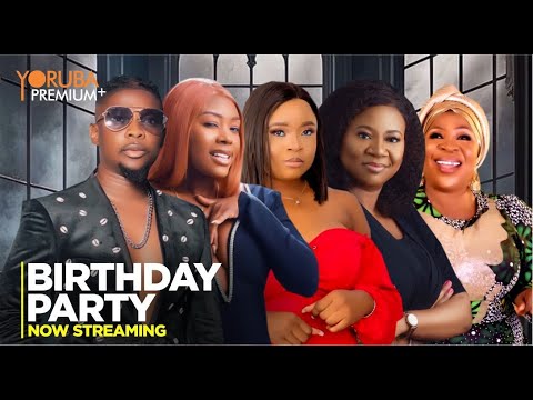 DOWNLOAD Birthday Party (2023) - Yoruba Movie