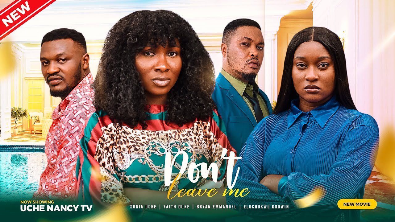 DOWNLOAD Don’t Leave Me (2023) - Nollywood Movie