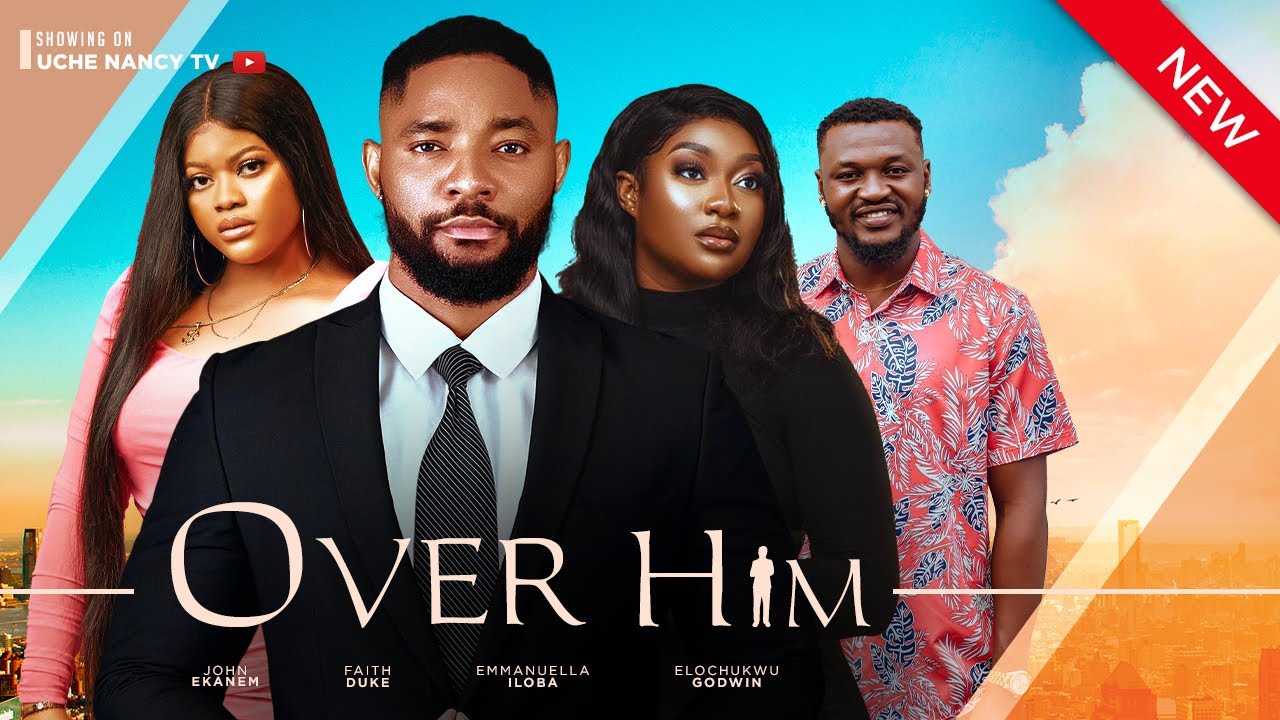 DOWNLOAD Over Him (2023) - Nollywood Movie