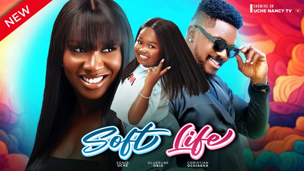 DOWNLOAD Soft Life (2023) [Nollywood Movie]