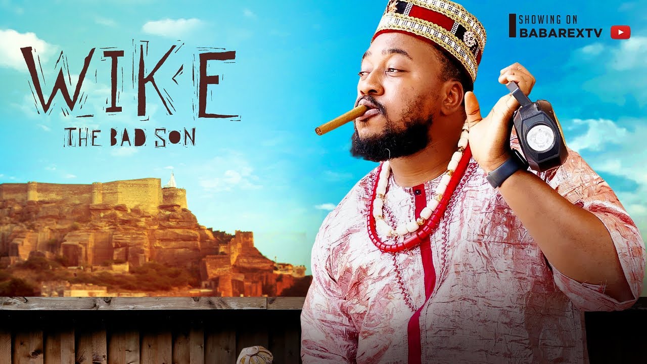 DOWNLOAD Wike The Bad Son (2023) - Nollywood Movie