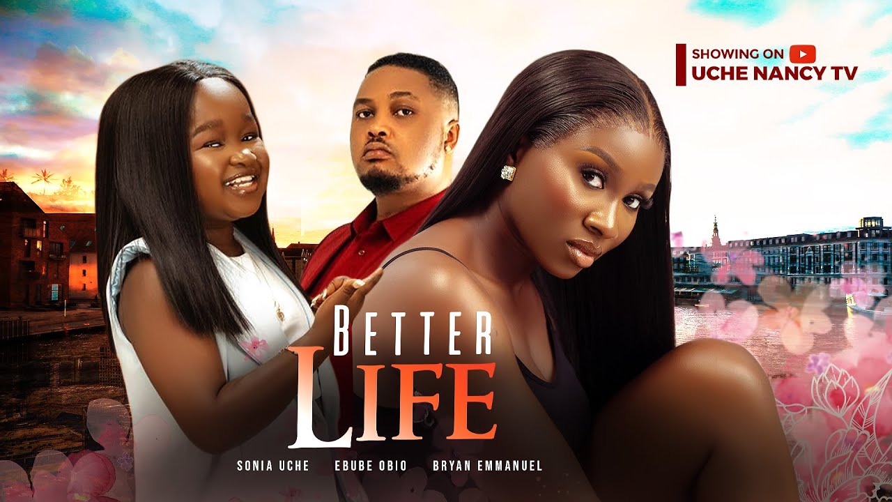 DOWNLOAD Better Life (2023) - Nollywood Movie