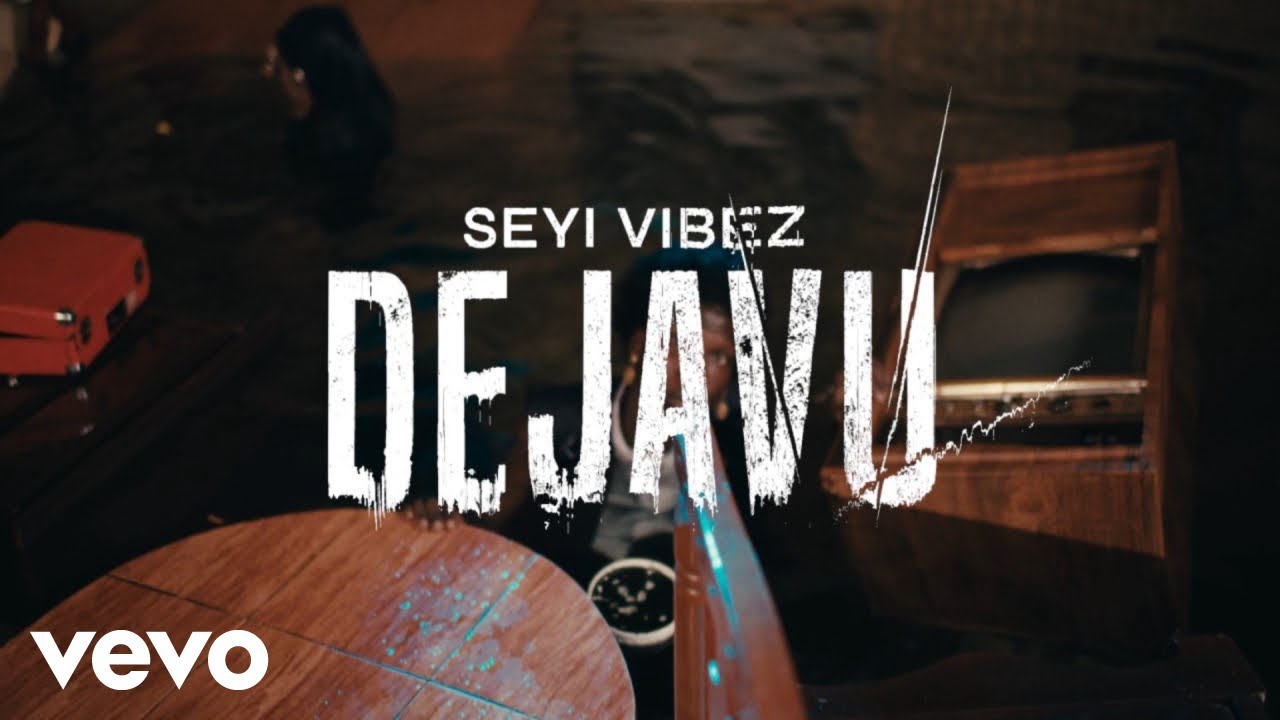VIDEO: Seyi Vibez – Dejavu