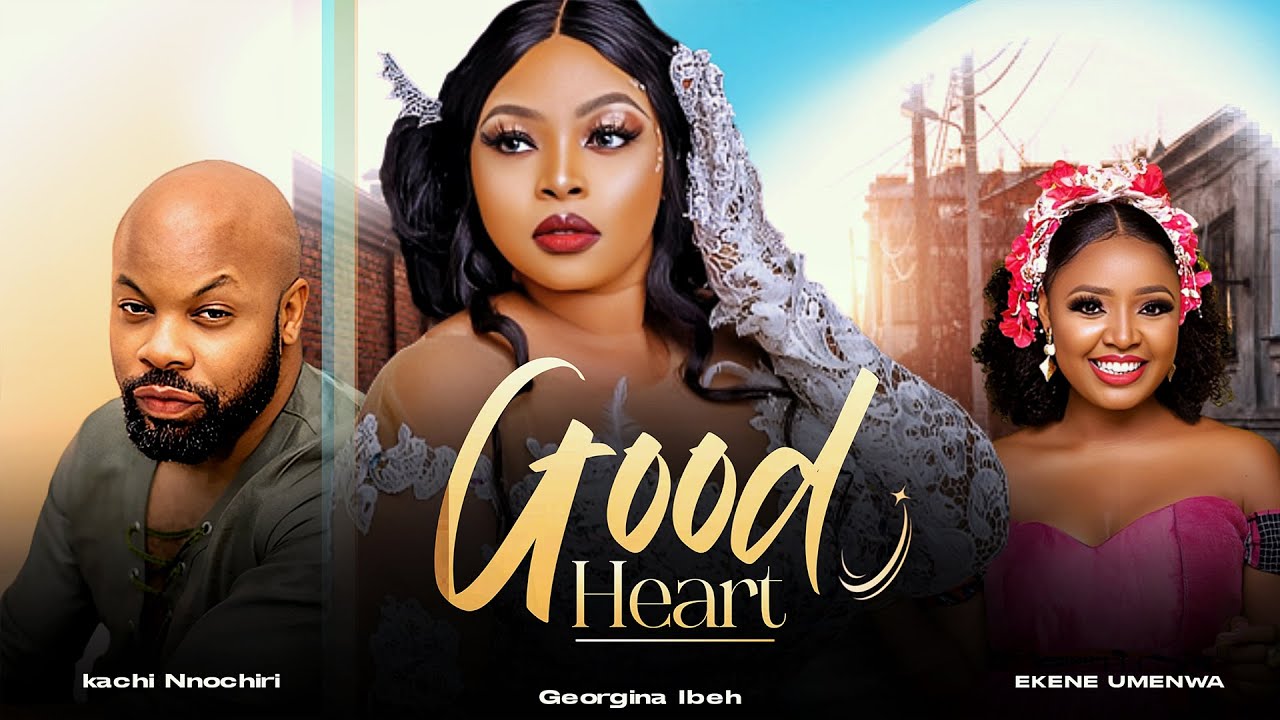 DOWNLOAD Good Heart (2023) - Nollywood Movie