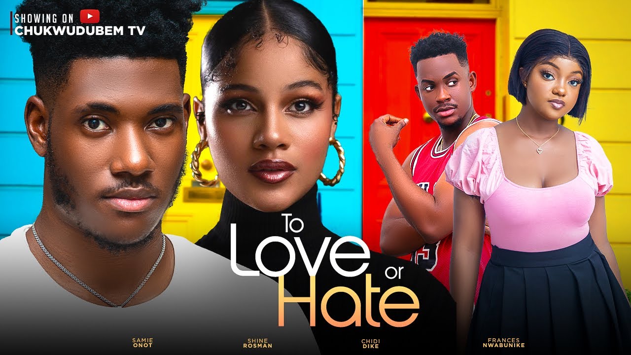 DOWNLOAD To Love or Hate (2023) - Nollywood Movie