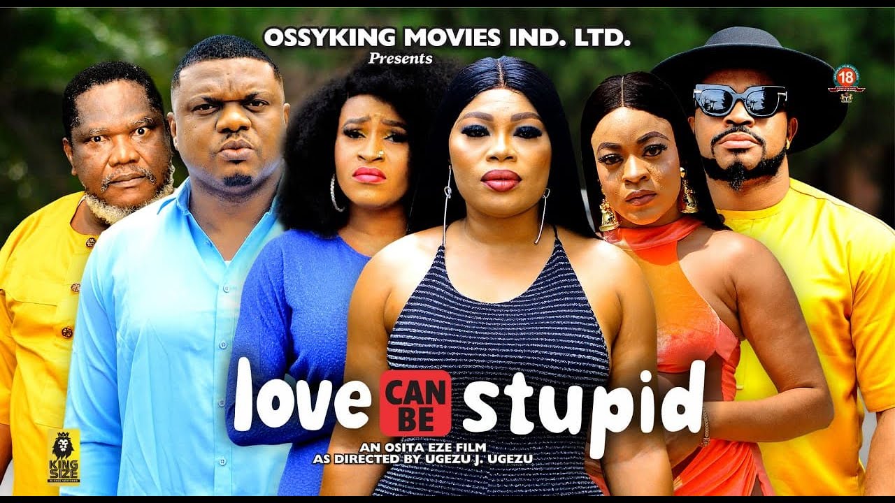 DOWNLOAD Love Can Be Stupid (2023) - Nollywood Movie