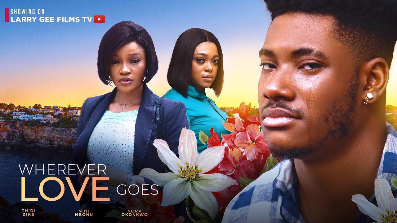 DOWNLOAD Wherever Love Goes (2023) - Nollywood Movie