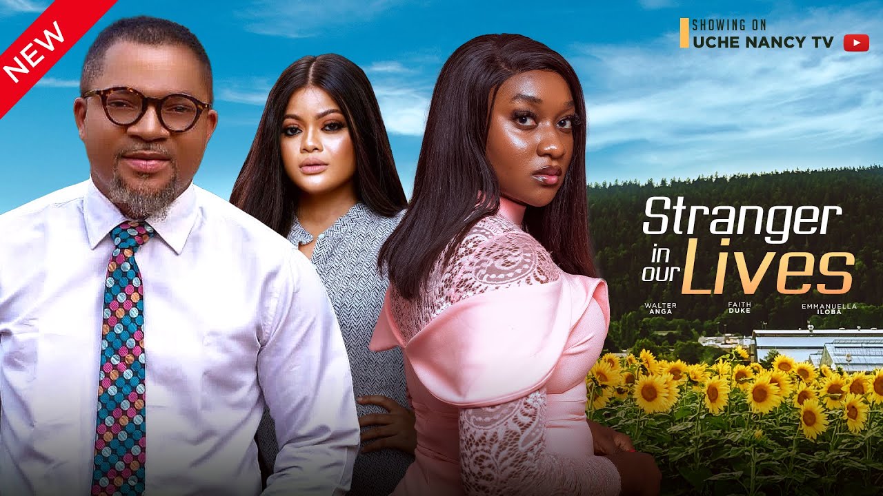 DOWNLOAD The Stranger In Our Lives (2023) - Nollywood Movie