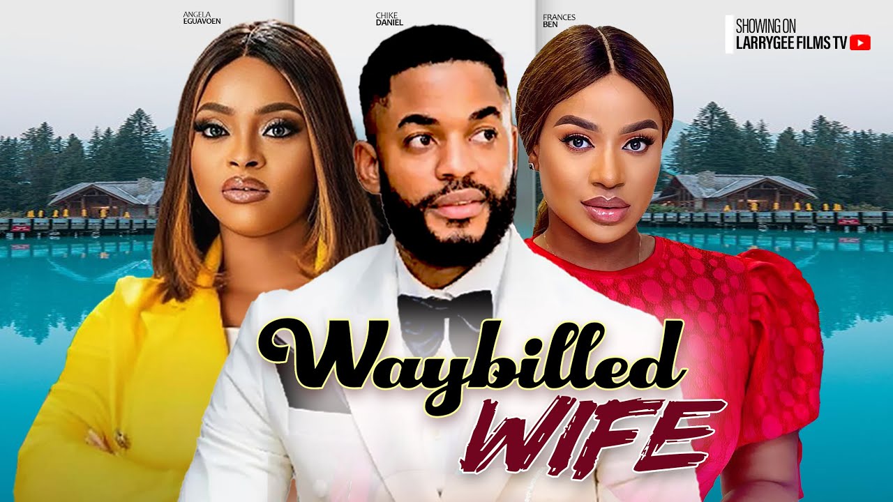 DOWNLOAD Waybilled Wife (2024) - Nollywood