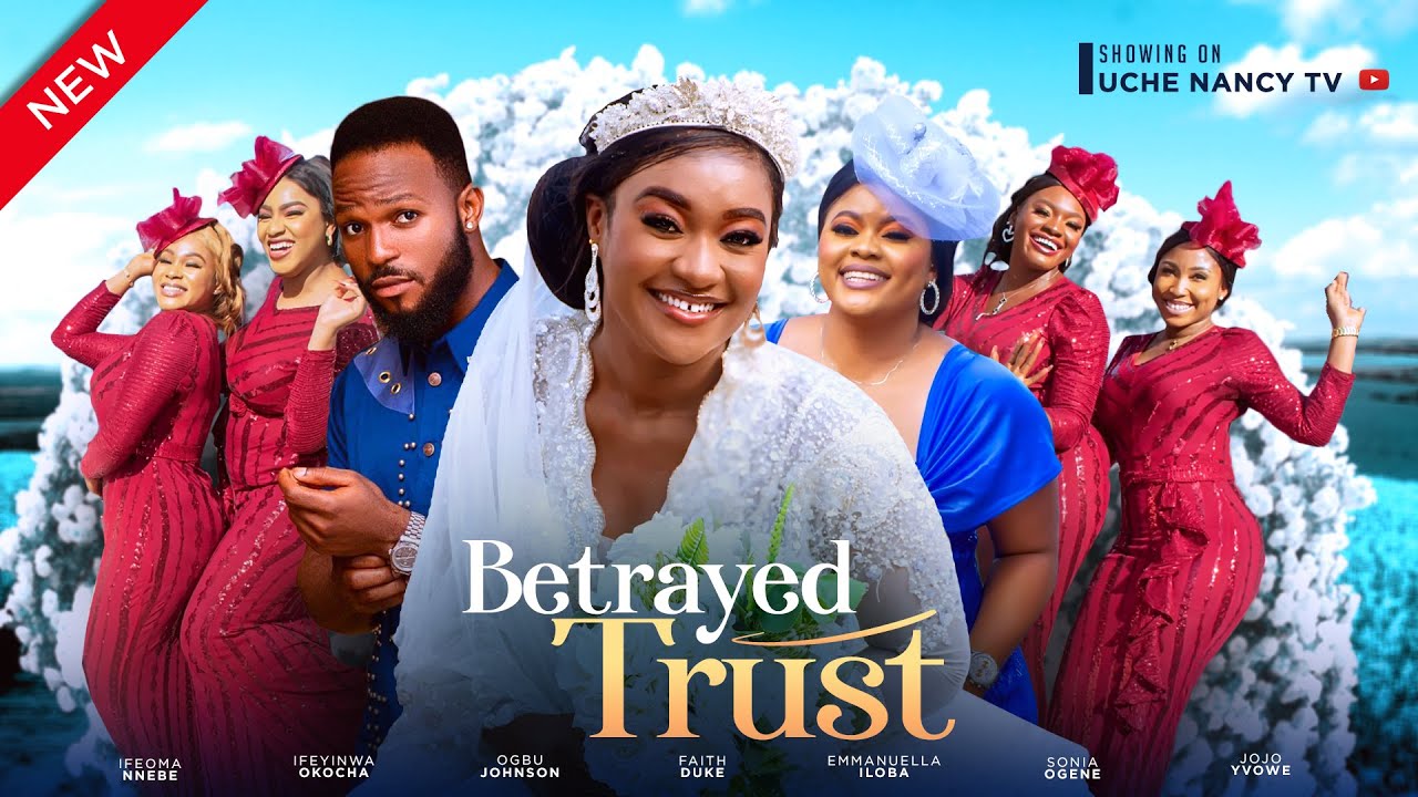 DOWNLOAD The Betrayed Trust (2024) - Nollywood
