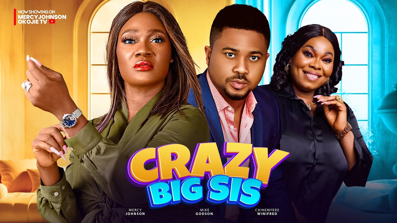 DOWNLOAD Crazy Big Sis (2024) - Nollywood