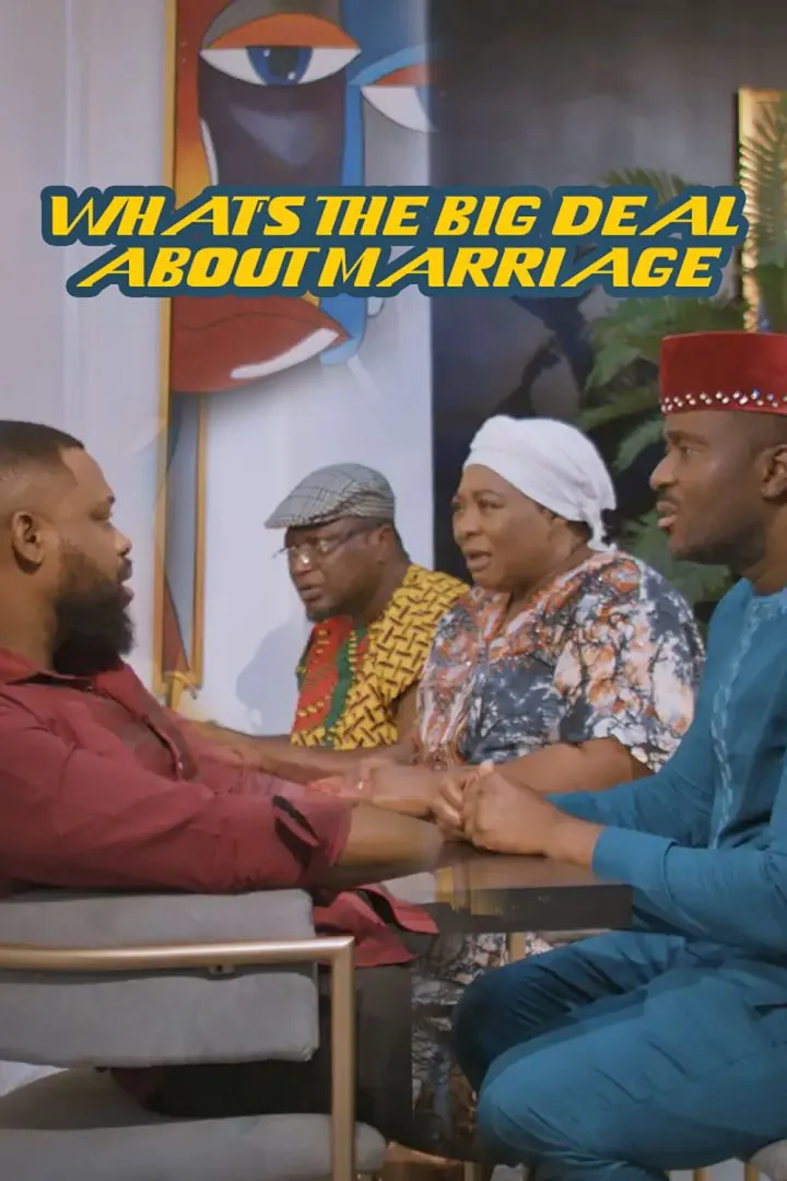 DOWNLOAD What’s The Big Deal About Marriage (2024) - Nollywood