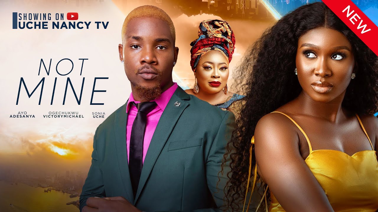 DOWNLOAD Not Mine (2024) - Nollywood