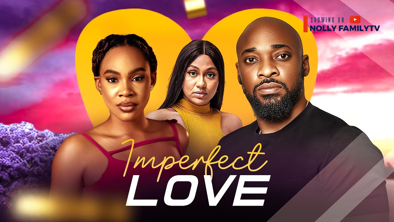 DOWNLOAD Imperfect Love (2024) - Nollywood