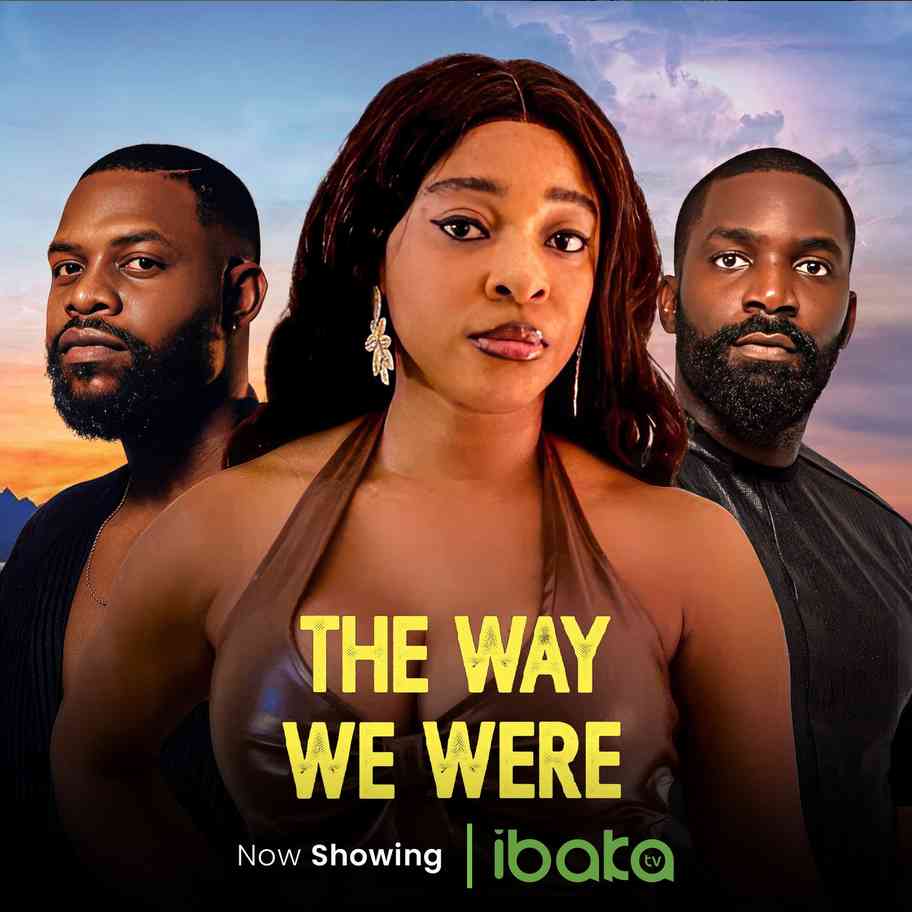 DOWNLOAD The Way We Were (2024) - Nollywood