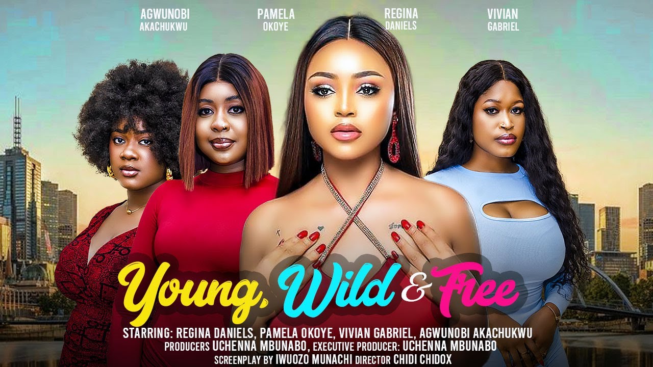 DOWNLOAD Young, Wild and Free (2024) - Nollywood